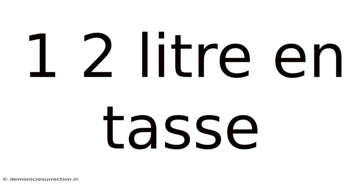 1 2 Litre En Tasse