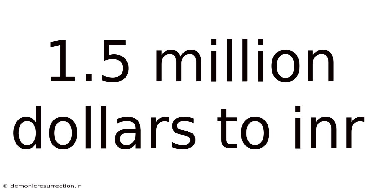 1.5 Million Dollars To Inr