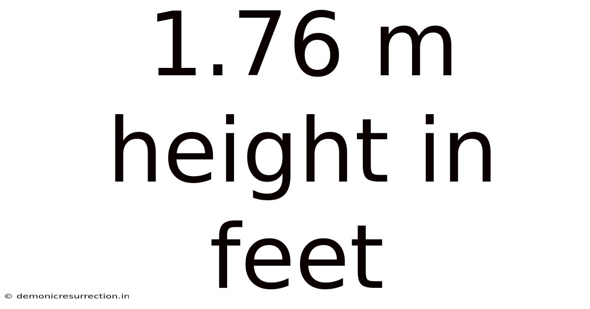1.76 M Height In Feet