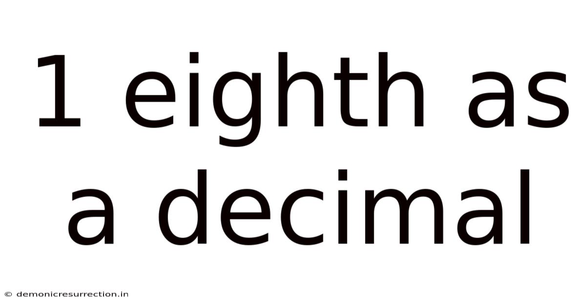 1 Eighth As A Decimal