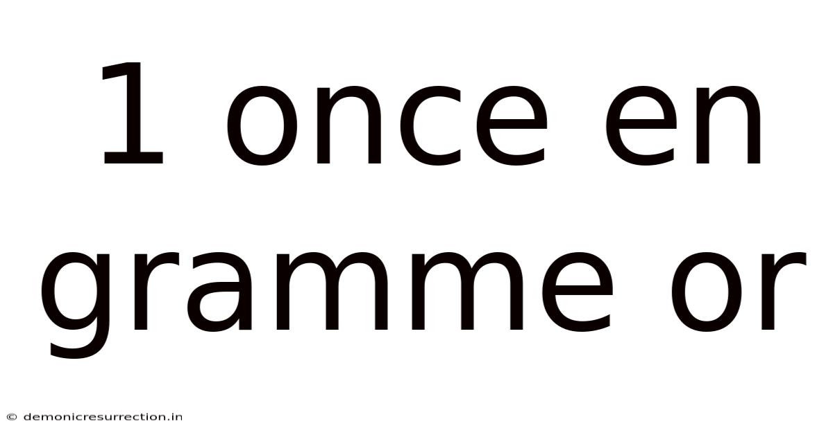 1 Once En Gramme Or