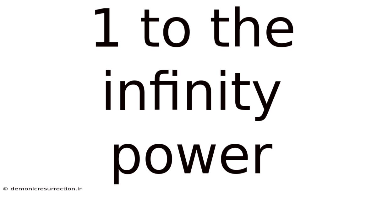 1 To The Infinity Power