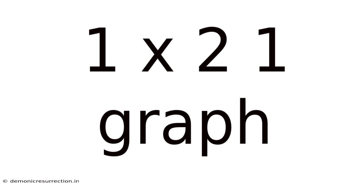 1 X 2 1 Graph