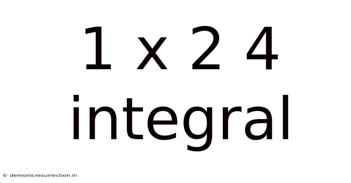 1 X 2 4 Integral