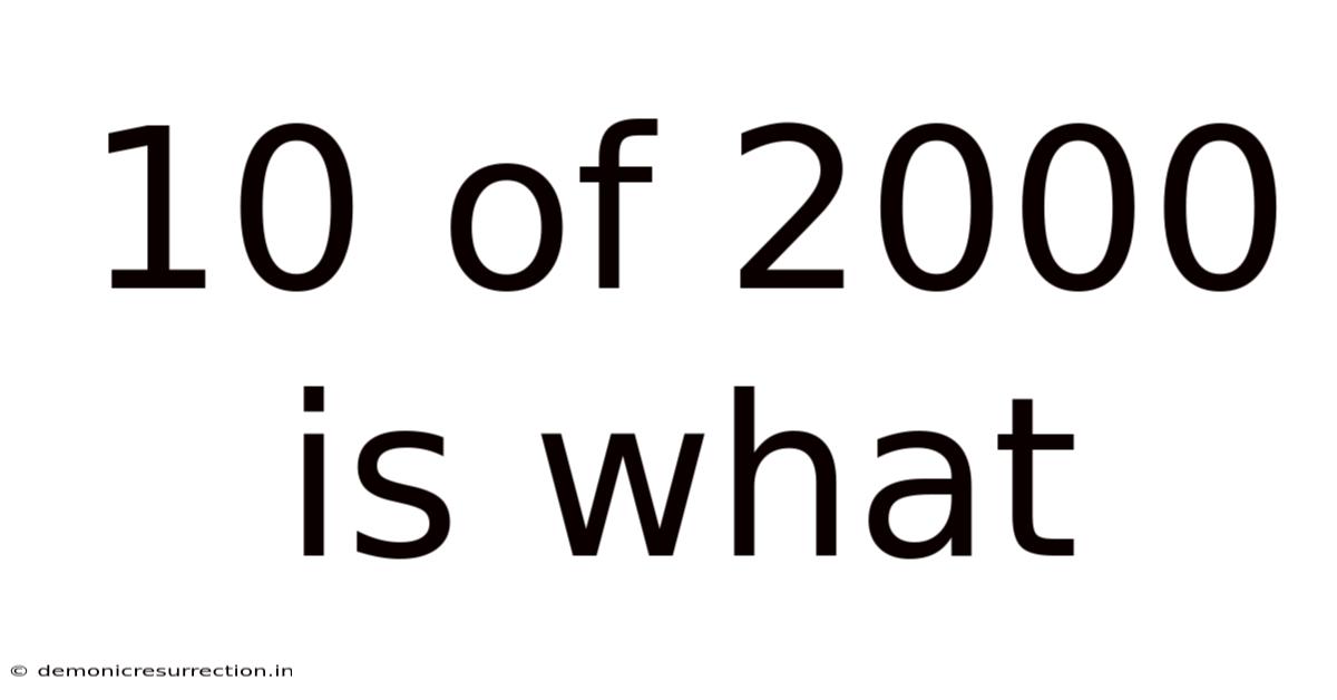 10 Of 2000 Is What