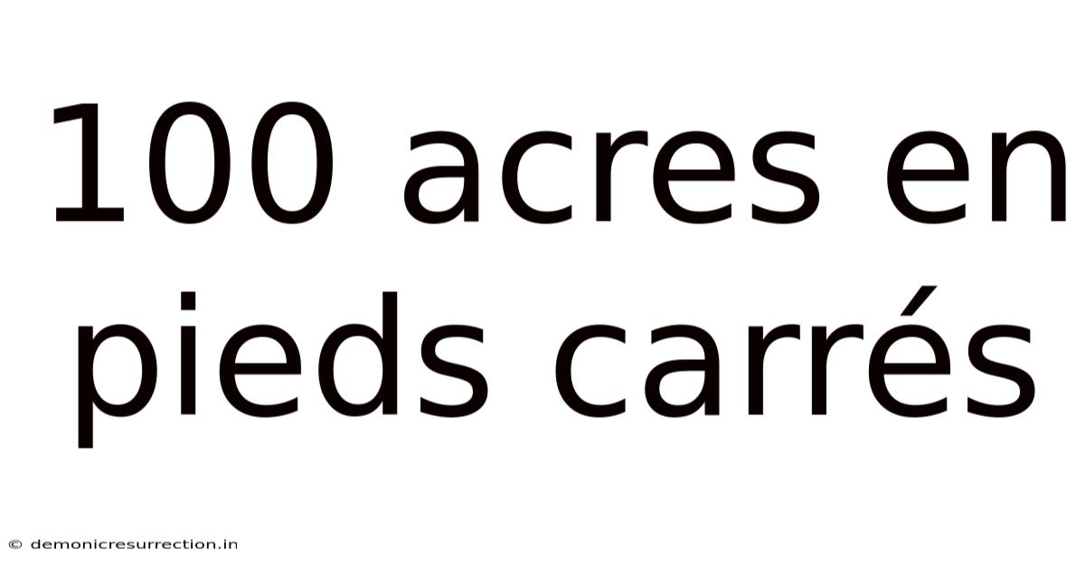 100 Acres En Pieds Carrés