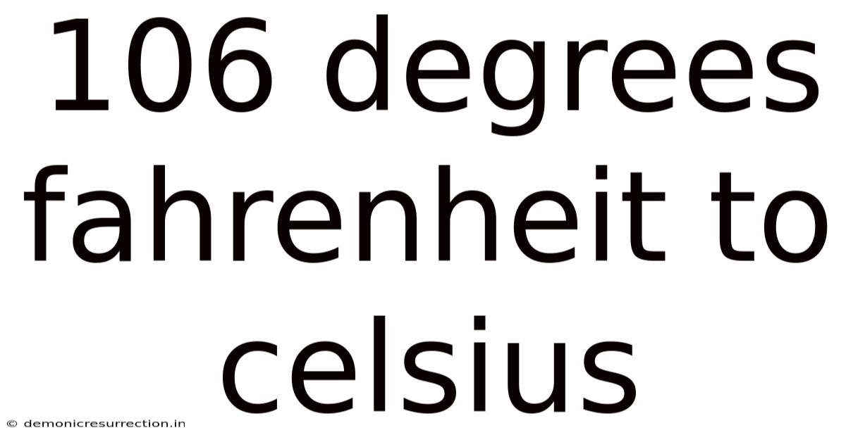 106 Degrees Fahrenheit To Celsius