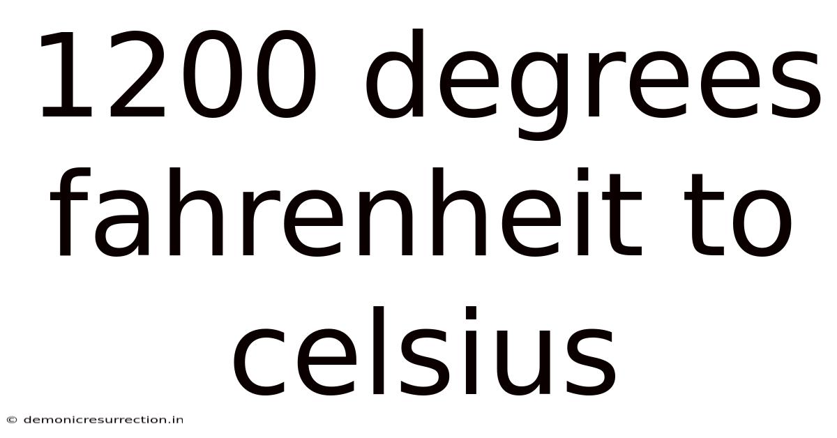 1200 Degrees Fahrenheit To Celsius