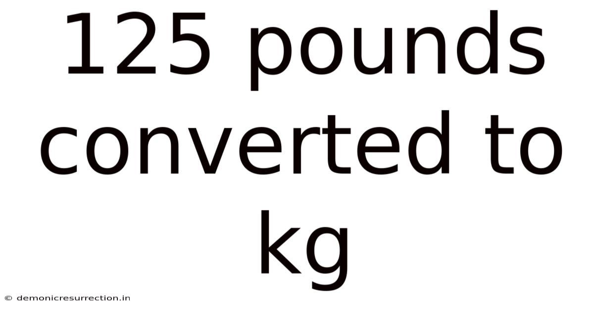 125 Pounds Converted To Kg