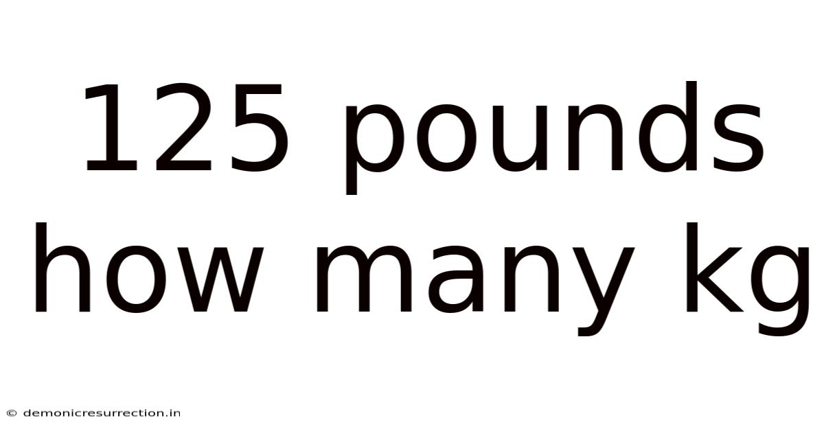 125 Pounds How Many Kg