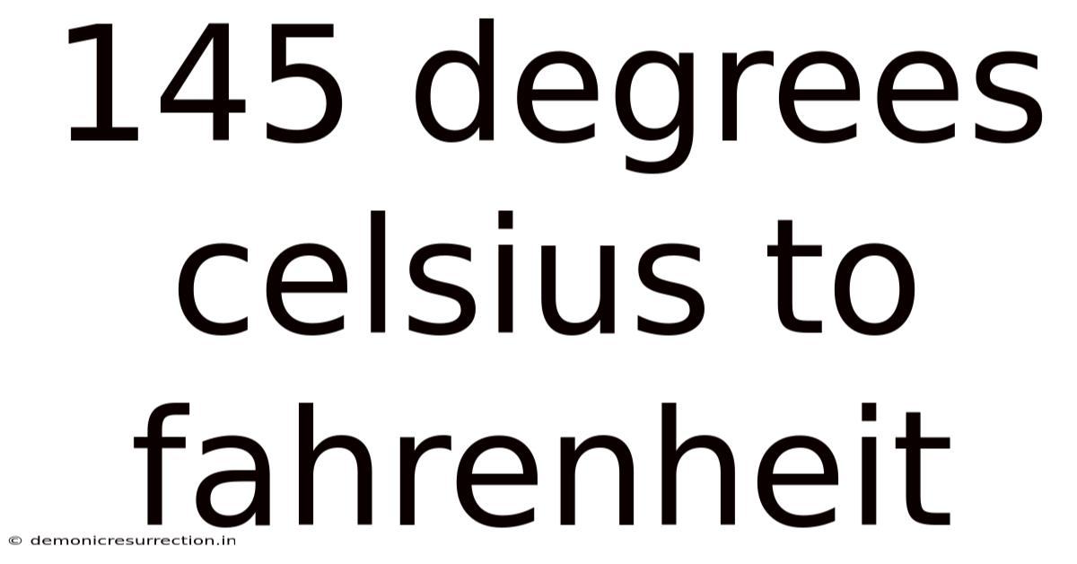 145 Degrees Celsius To Fahrenheit