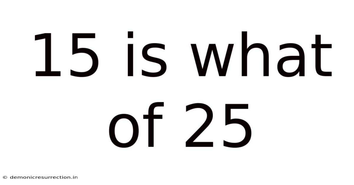 15 Is What Of 25