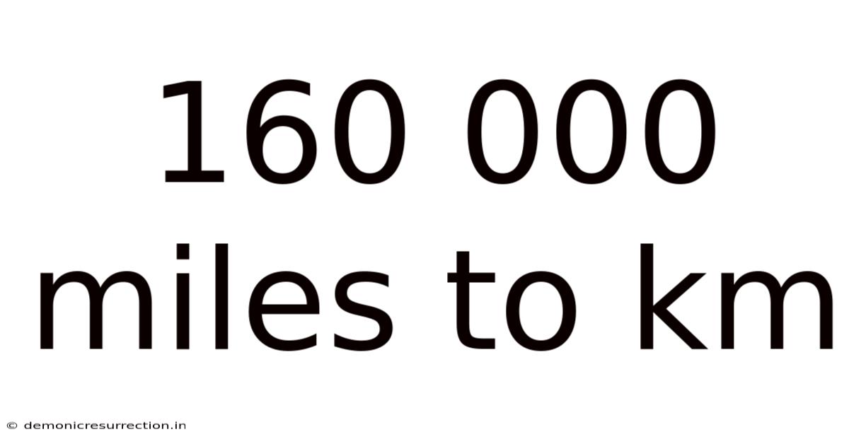 160 000 Miles To Km