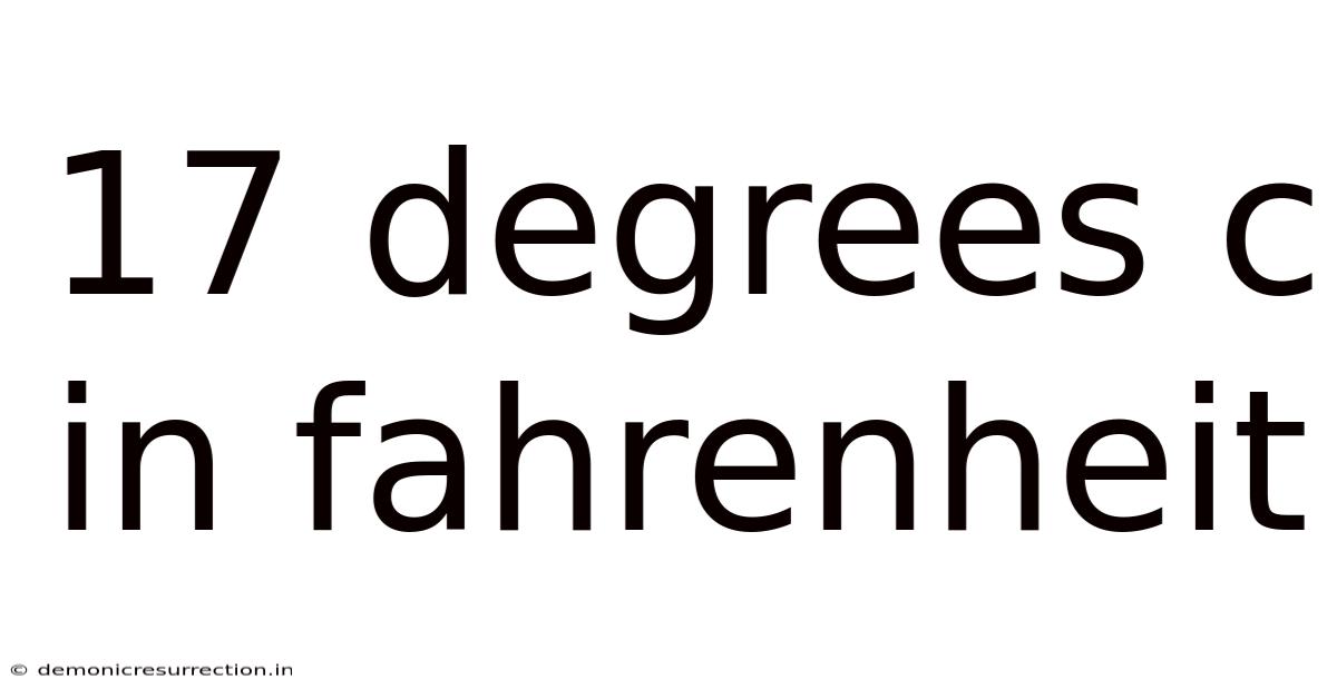 17 Degrees C In Fahrenheit