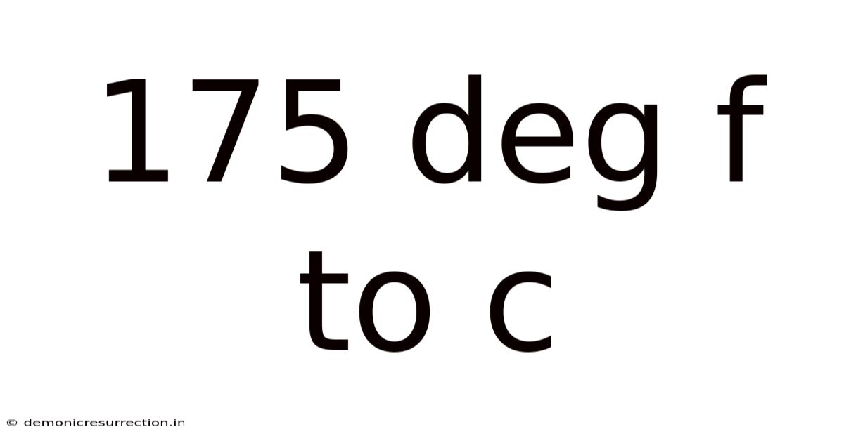 175 Deg F To C