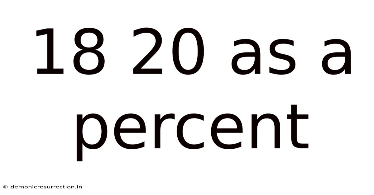 18 20 As A Percent