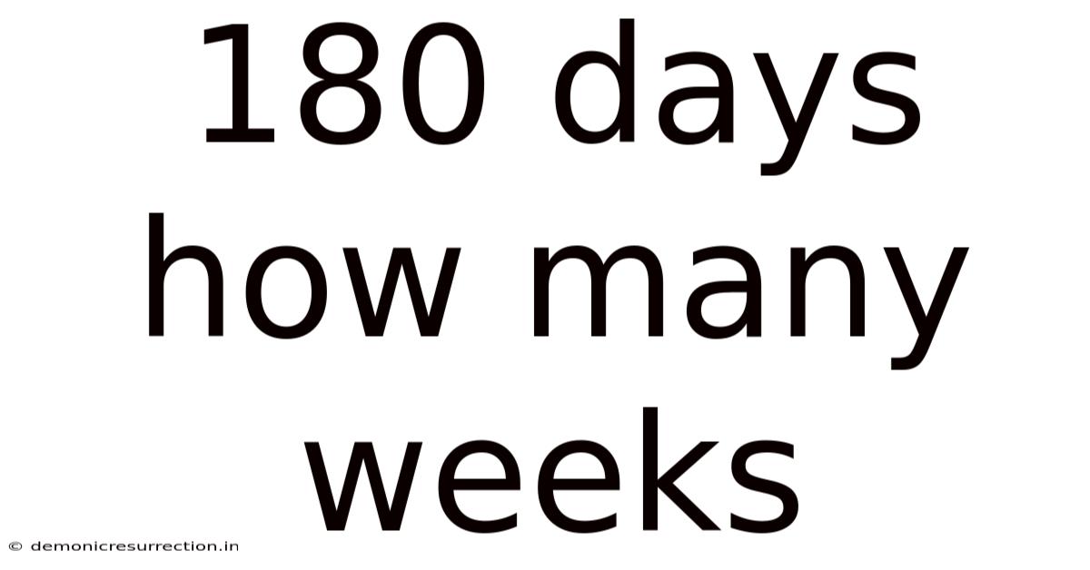 180 Days How Many Weeks