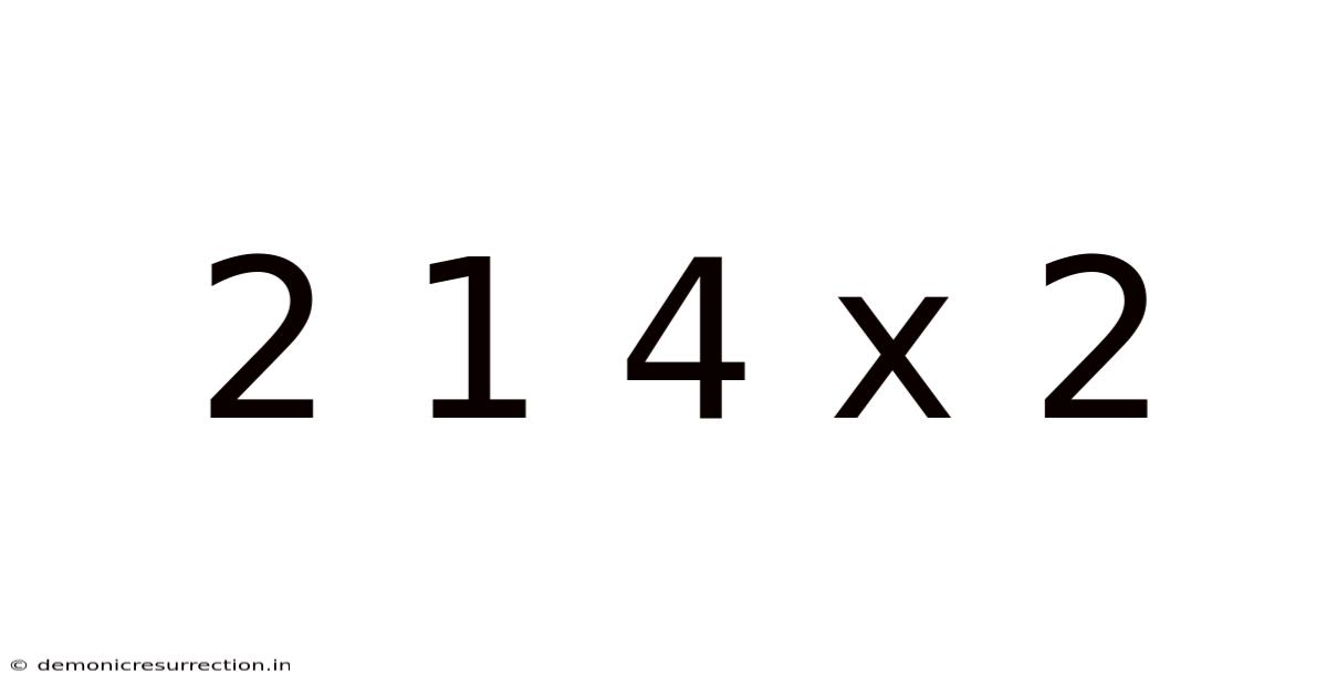 2 1 4 X 2
