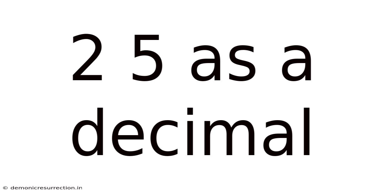 2 5 As A Decimal