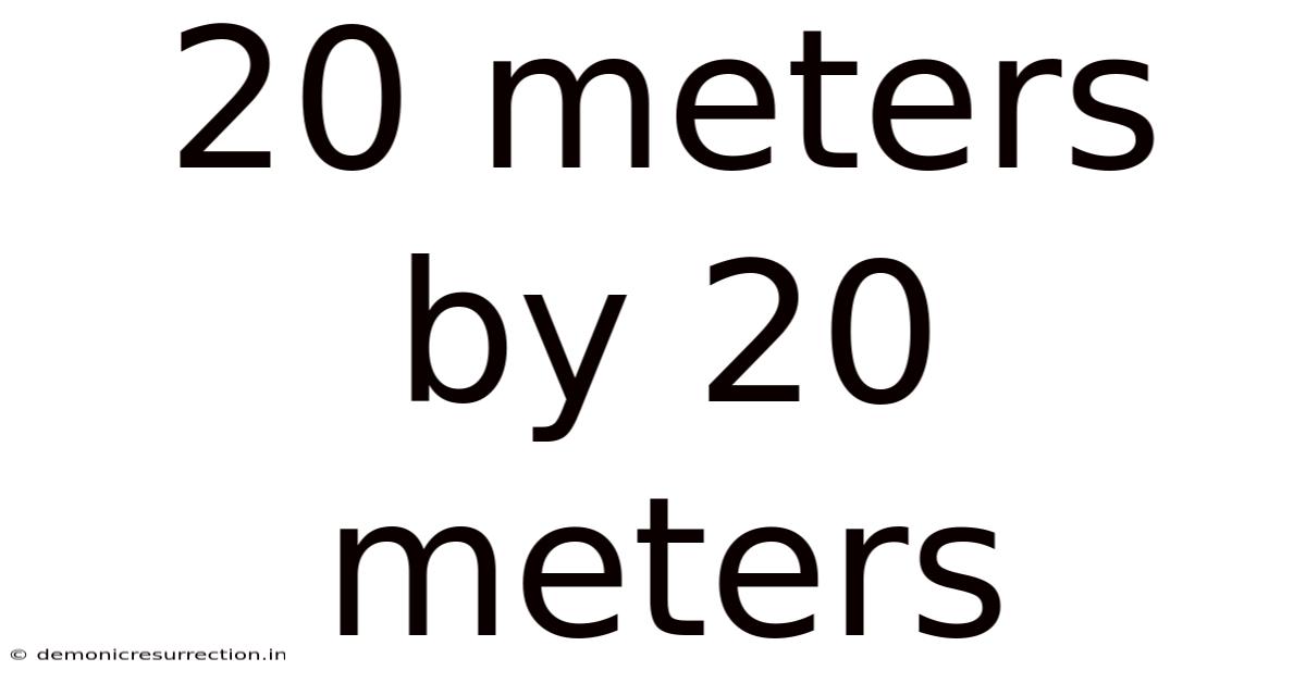 20 Meters By 20 Meters