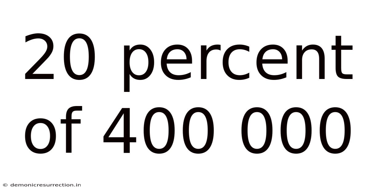 20 Percent Of 400 000