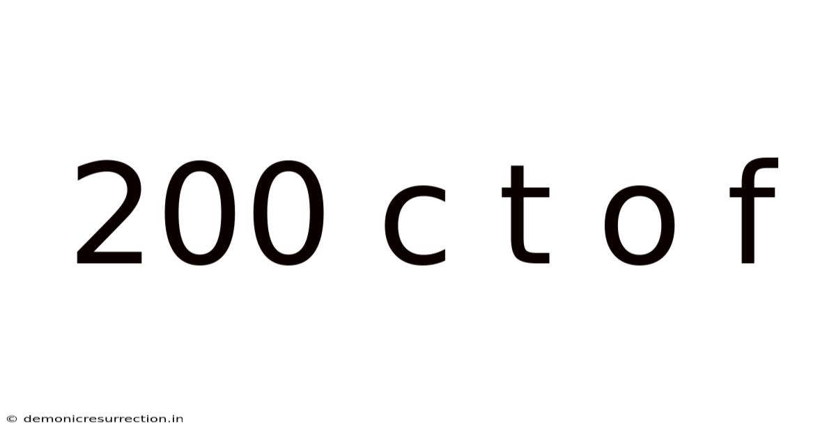 200 C T O F