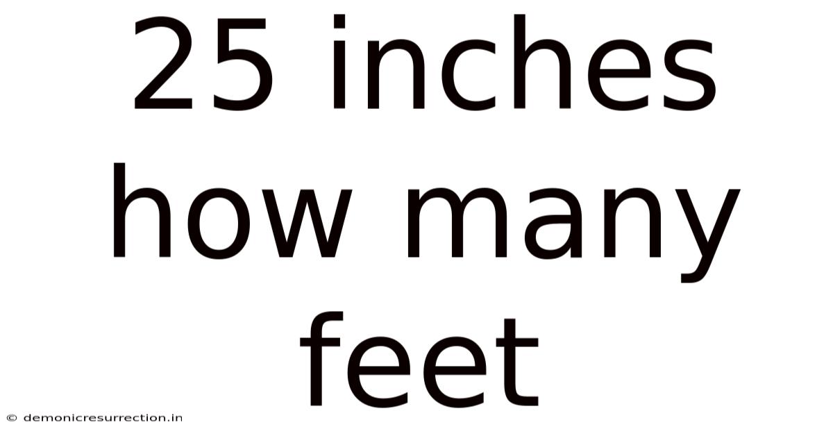 25 Inches How Many Feet