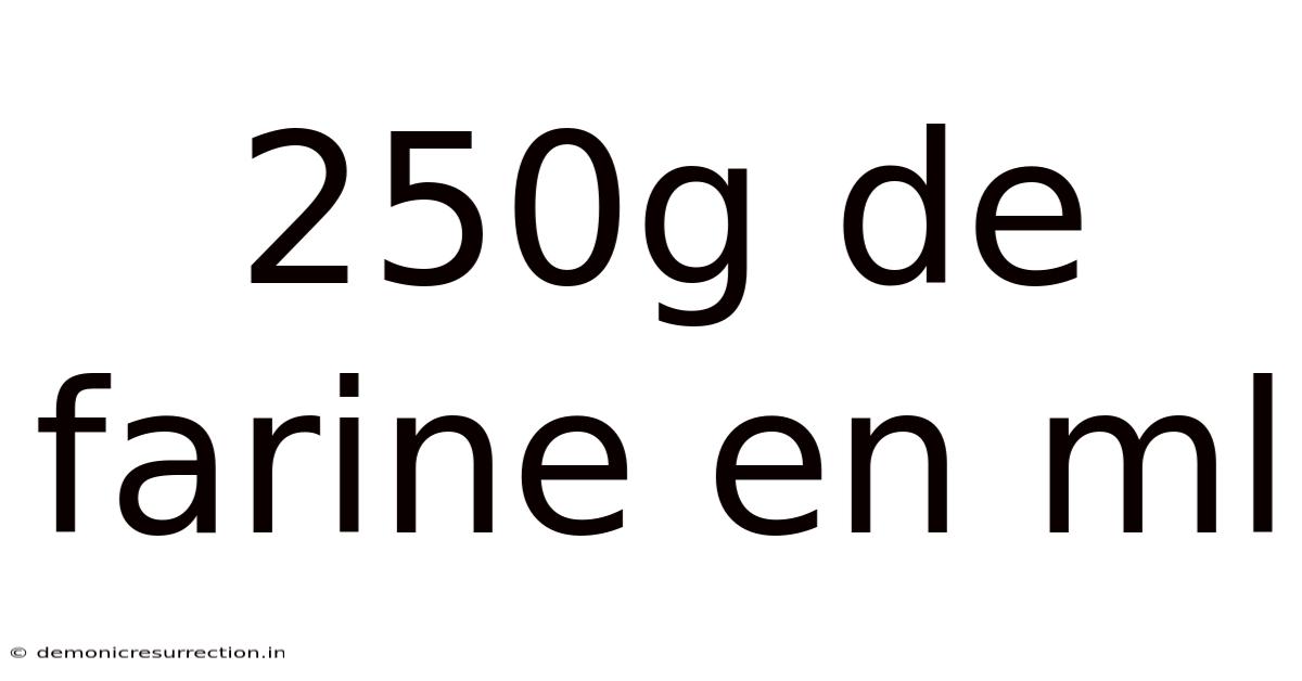 250g De Farine En Ml