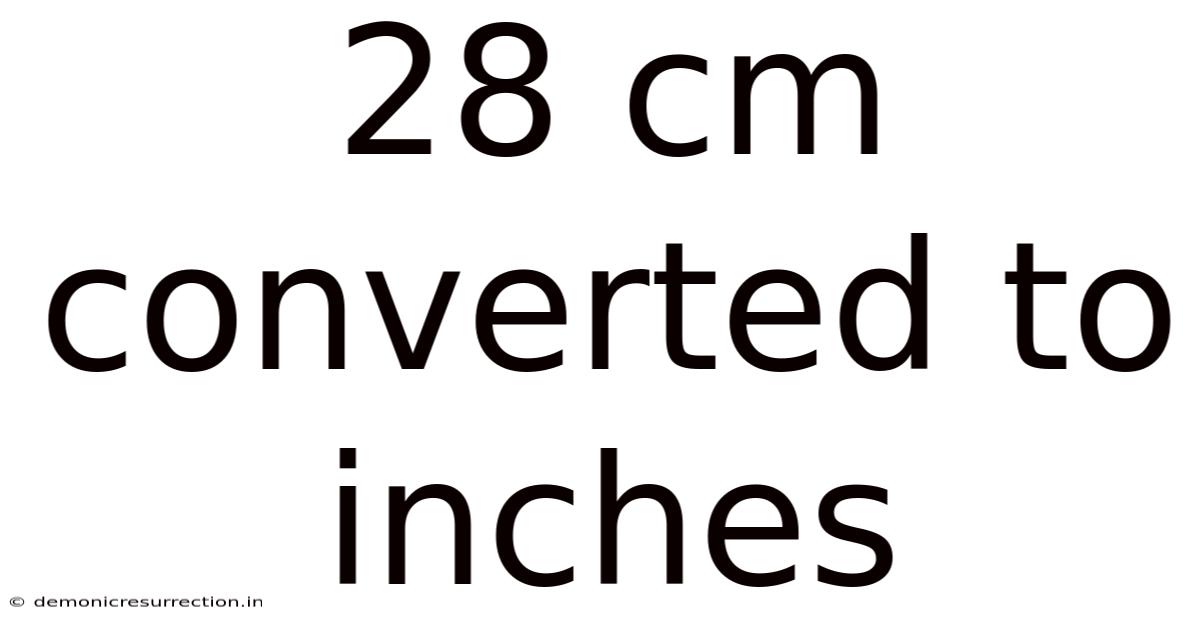 28 Cm Converted To Inches