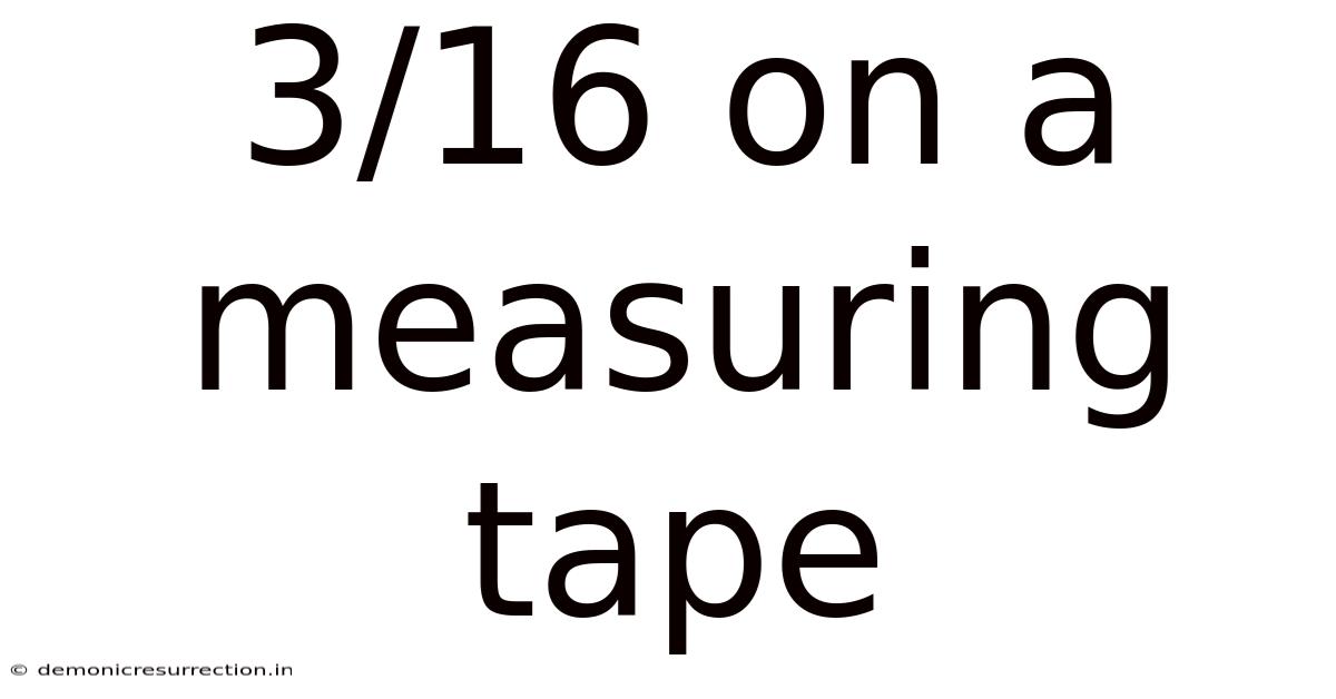 3/16 On A Measuring Tape