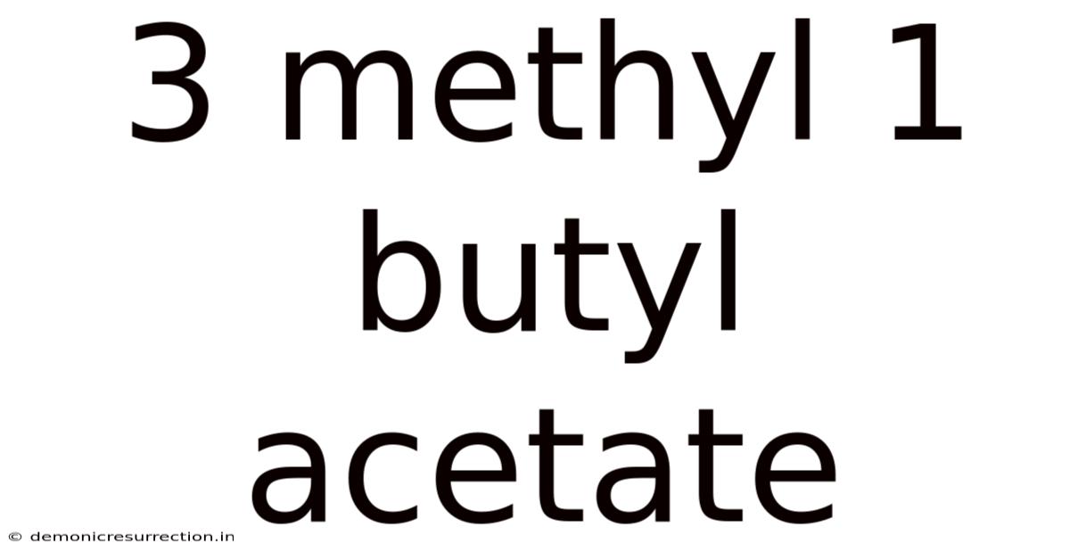 3 Methyl 1 Butyl Acetate