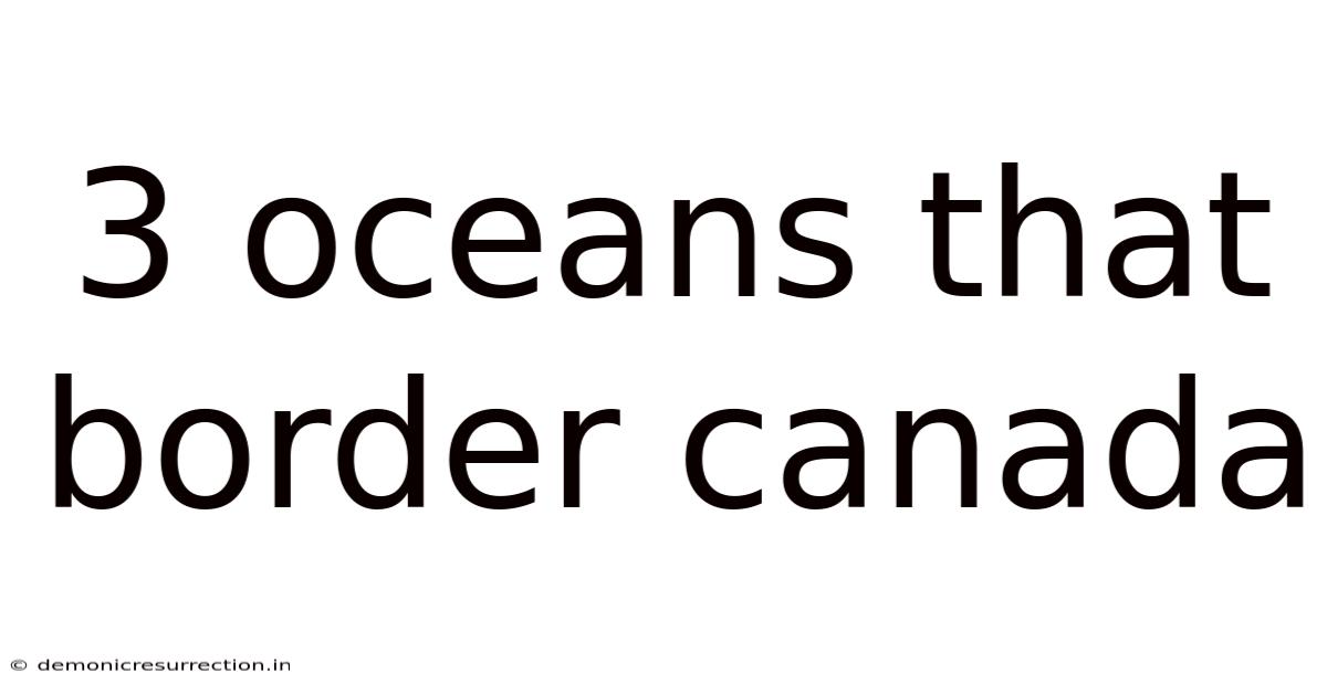3 Oceans That Border Canada