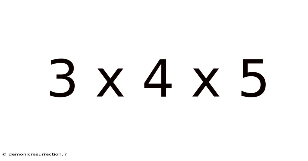 3 X 4 X 5