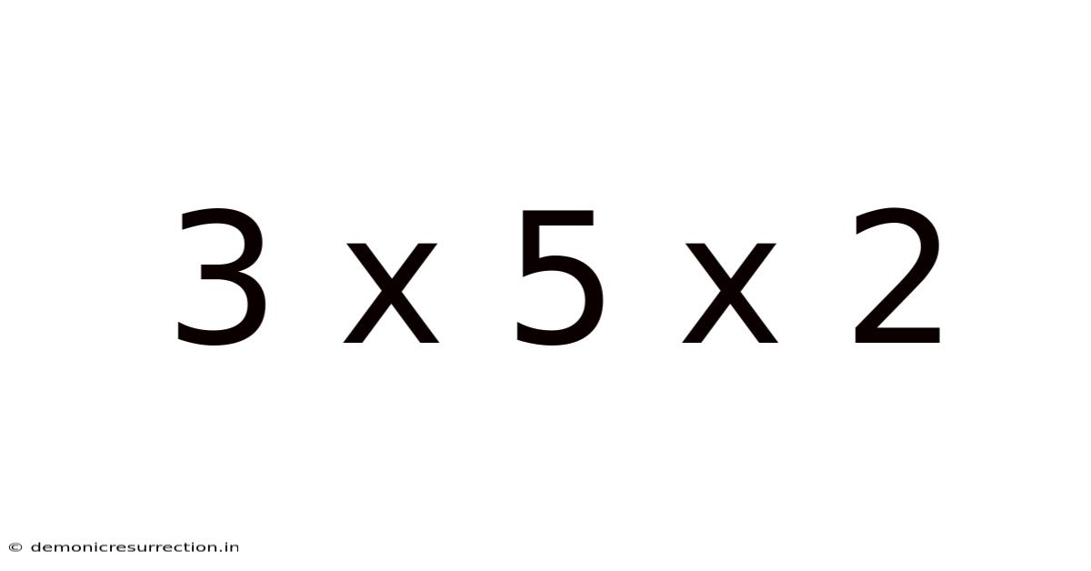 3 X 5 X 2