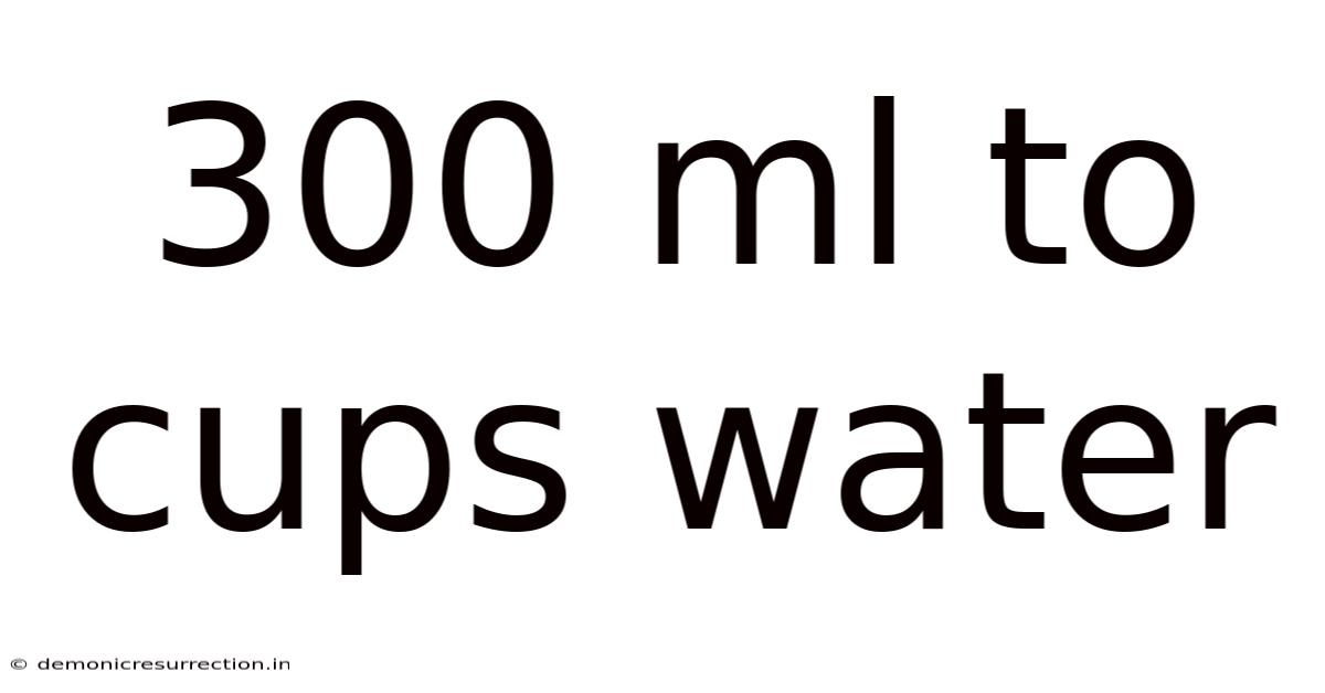 300 Ml To Cups Water