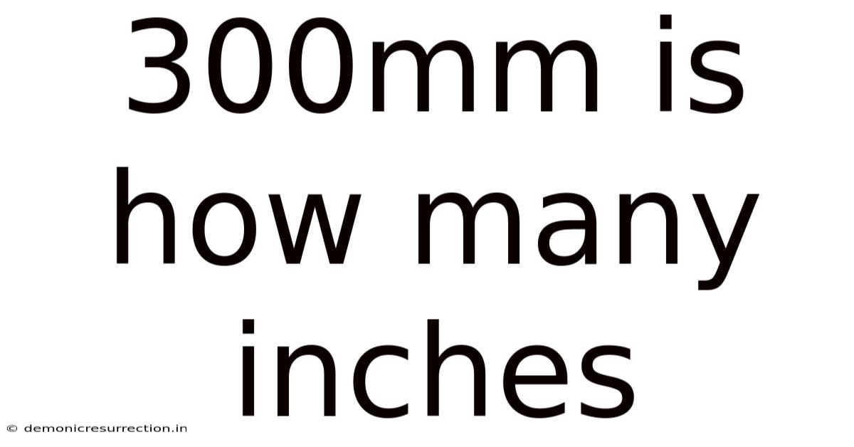 300mm Is How Many Inches