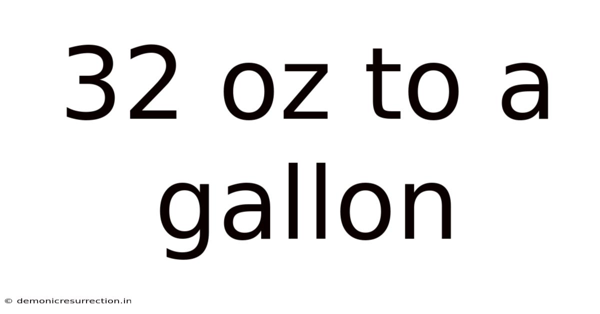 32 Oz To A Gallon