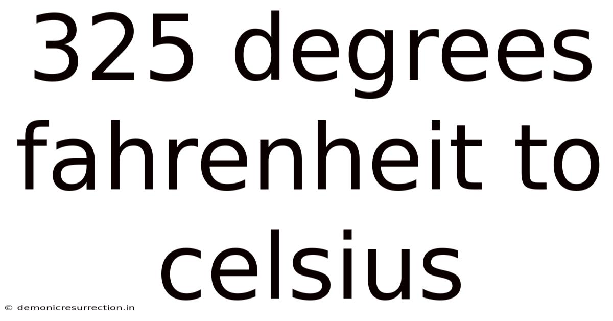 325 Degrees Fahrenheit To Celsius