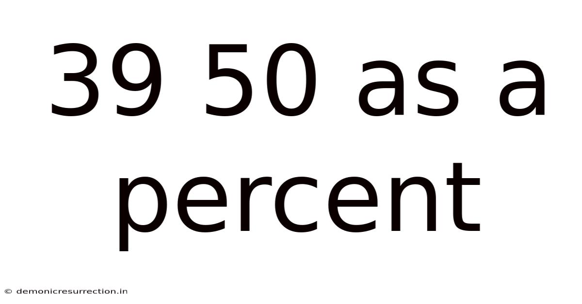 39 50 As A Percent