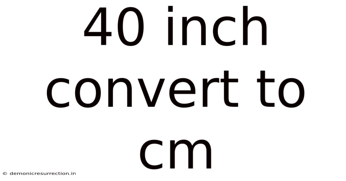 40 Inch Convert To Cm