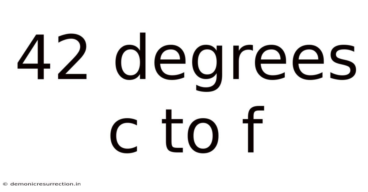 42 Degrees C To F