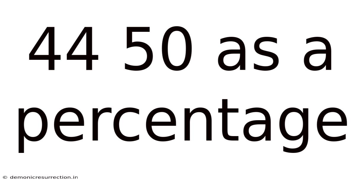 44 50 As A Percentage