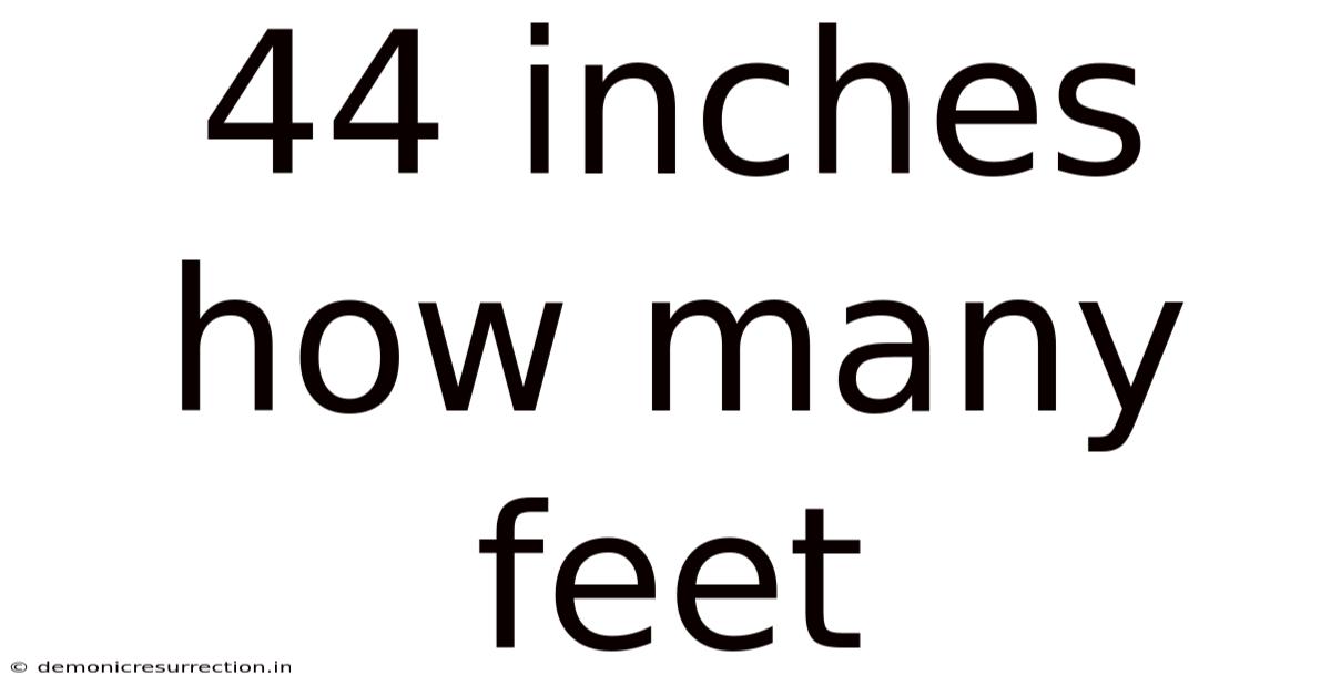 44 Inches How Many Feet