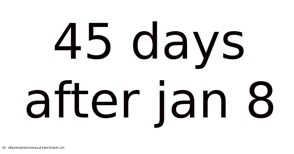 45 Days After Jan 8
