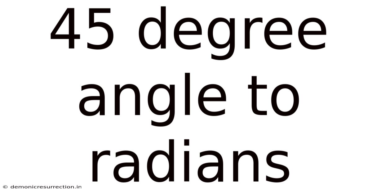 45 Degree Angle To Radians