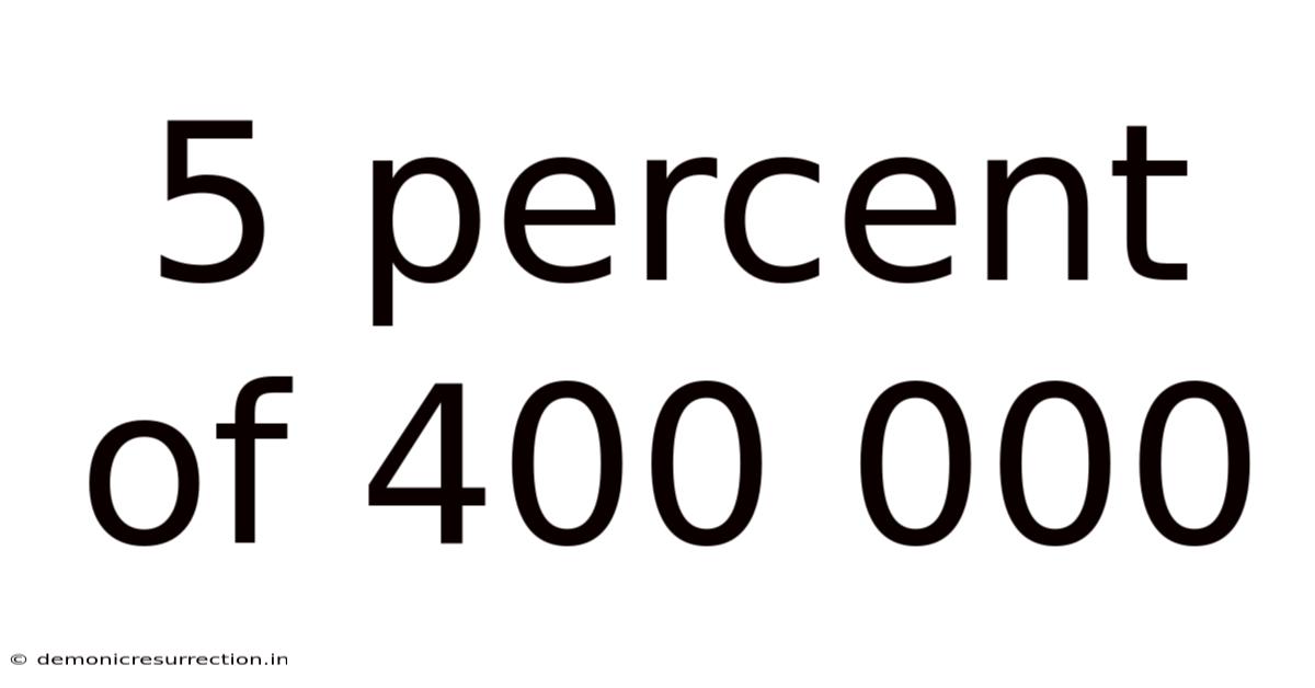 5 Percent Of 400 000