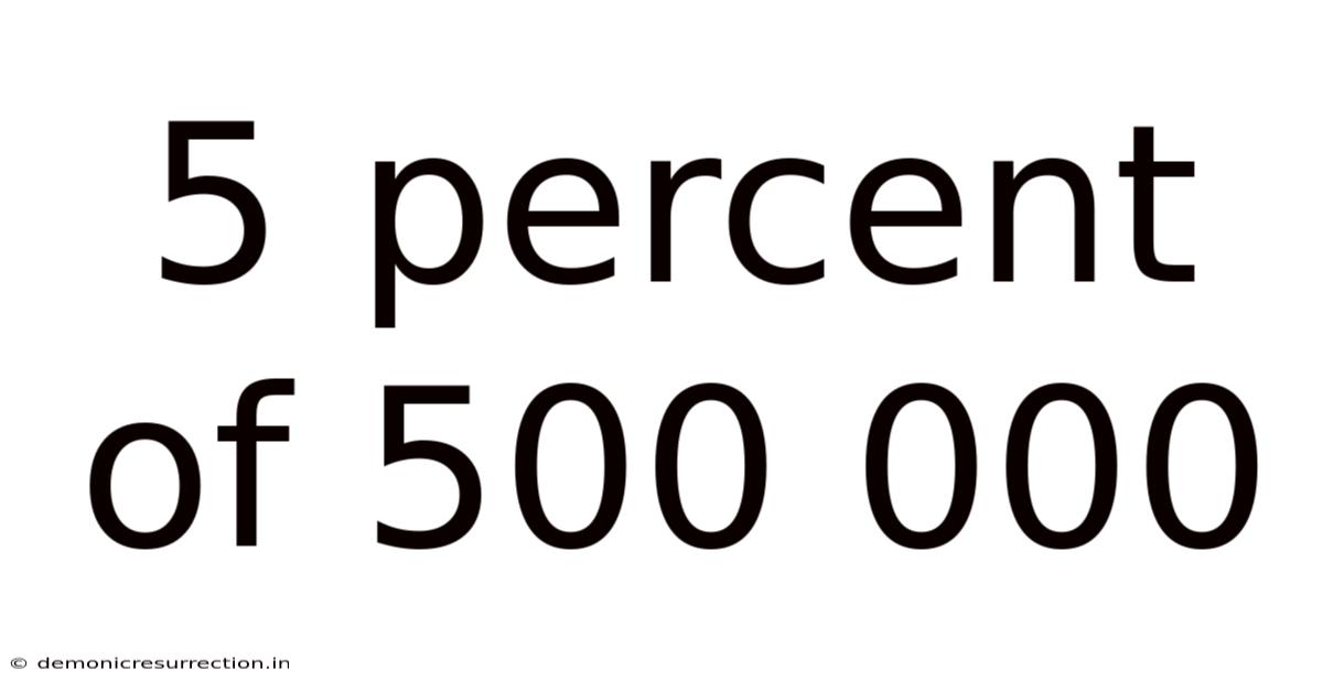 5 Percent Of 500 000