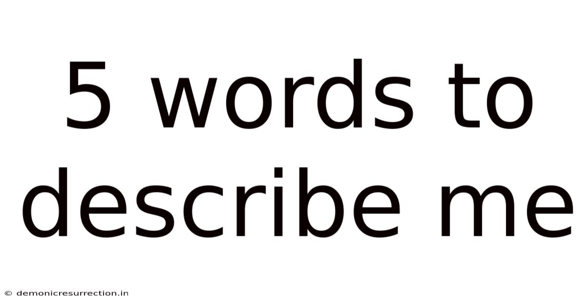 5 Words To Describe Me