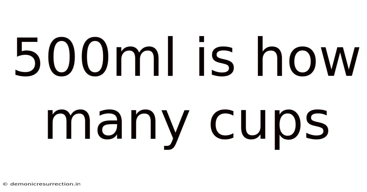 500ml Is How Many Cups