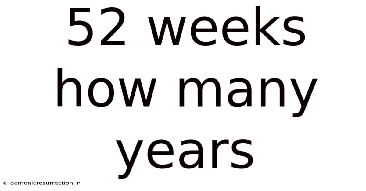 52 Weeks How Many Years